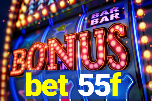 bet 55f